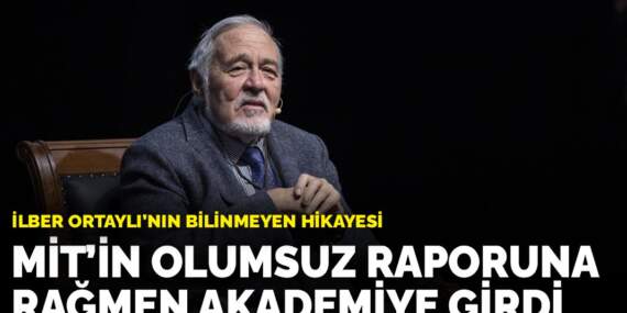 İlber Ortaylı’nın bilinmeyen hikayesi: MİT’in olumsuz raporuna rağmen akademiye girdi