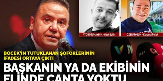 Böcek’in tutuklanan şoförlerinin ifadesi ortaya çıktı: Başkanın ya da ekibinin elinde çanta yoktu