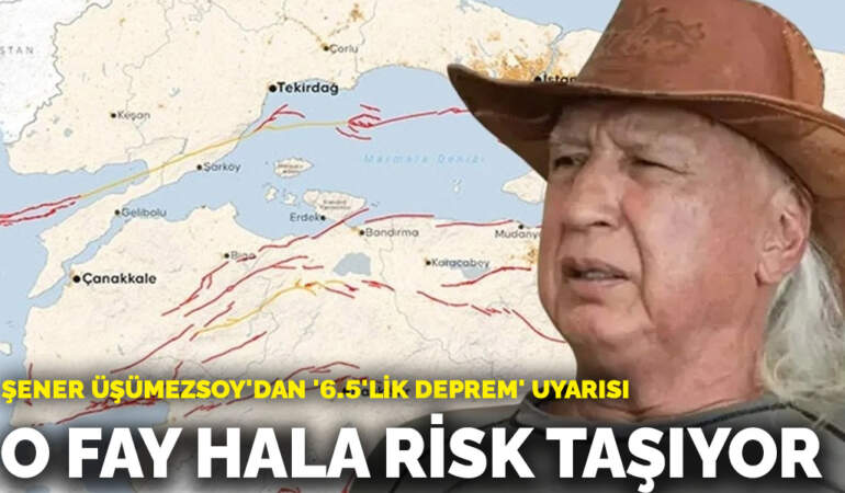 Şener Üşümezsoy’dan ‘6.5’lik deprem’ uyarısı: O fay hala risk taşıyor