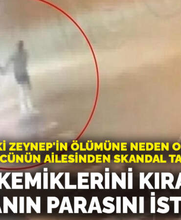 Zeynep’in ölümüne neden olan sürücünün ailesinden skandal talep! ‘Kızımın kemiklerini kıran kaportanın parasını istiyorlar’