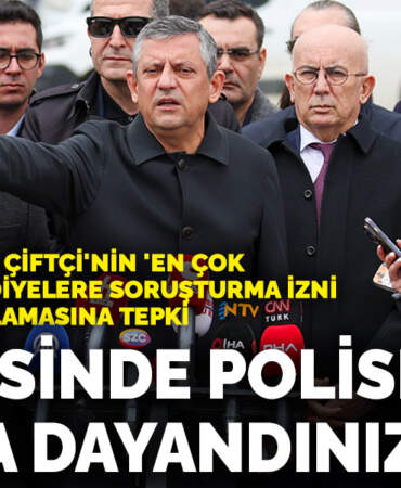 Özel’den Bakan Çiftçi’ye: Hangi AK Partiliye sabahın 6’sında polisle kapıya dayandınız?
