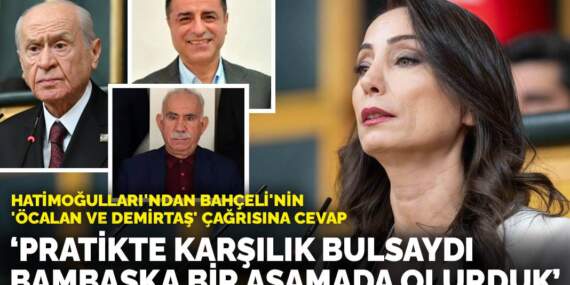 Hatimoğulları’ndan Bahçeli’nin ‘Öcalan ve Demirtaş’ çağrısına cevap: Pratikte karşılık bulsaydı bambaşka bir aşamada olurduk