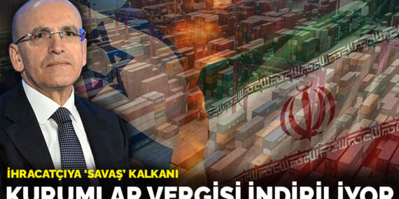 İhracatçıya ‘savaş’ kalkanı: Kurumlar Vergisi indiriliyor