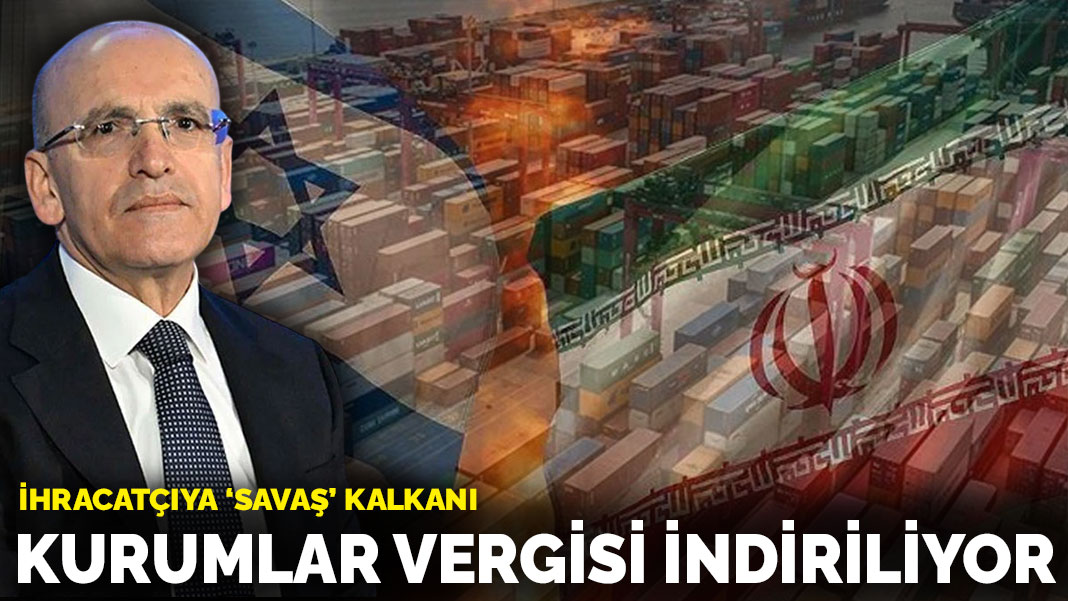 İhracatçıya ‘savaş’ kalkanı: Kurumlar Vergisi indiriliyor