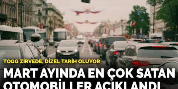 Otomotivde mart ayında en çok satan modeller açıklandı: Dizel tarih oluyor