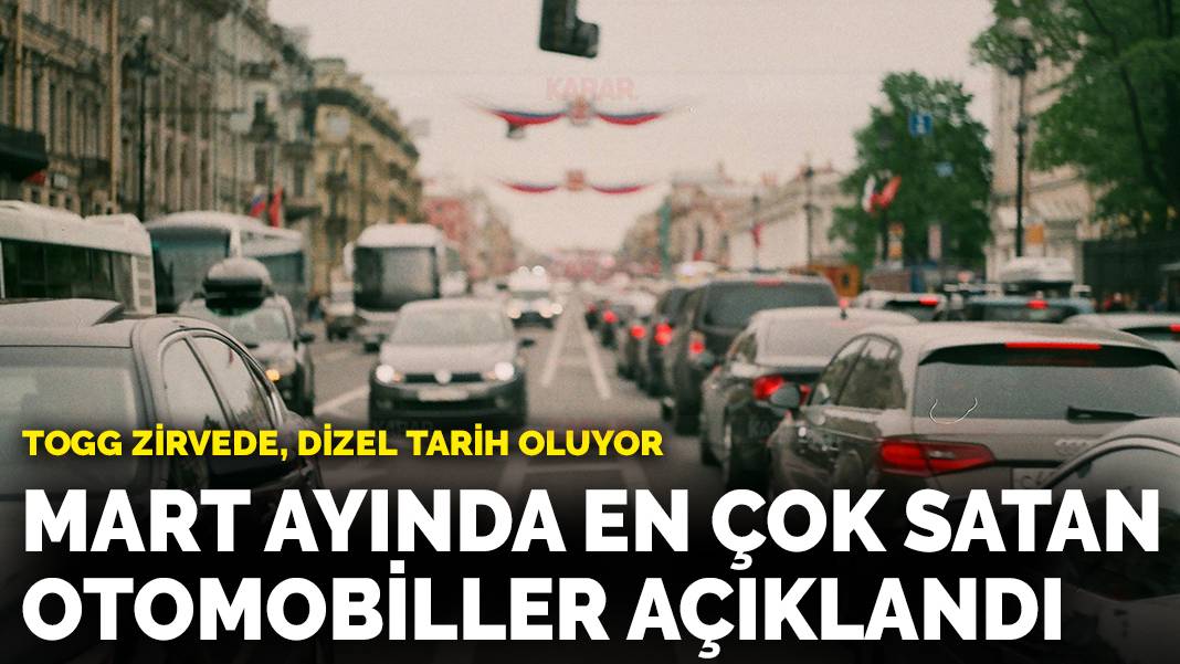 Otomotivde mart ayında en çok satan modeller açıklandı: Dizel tarih oluyor