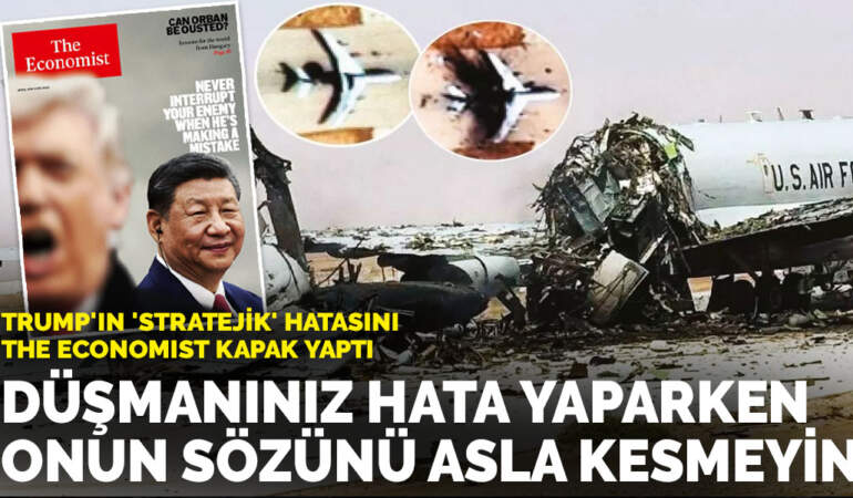Trump’ın ‘stratejik’ hatasını The Economist kapak yaptı: İran savaşında ABD kaybetti Çin kazandı