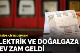Enerjide çifte deprem: Elektrik ve doğalgaza dev zam geldi