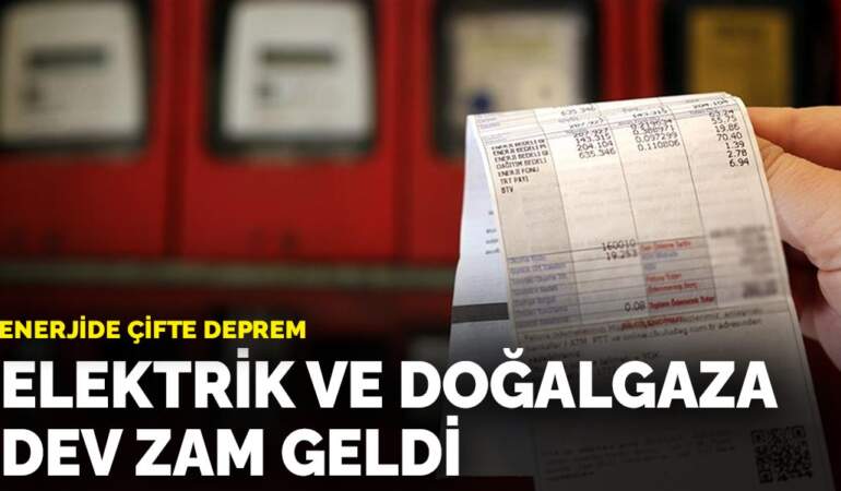 Enerjide çifte deprem: Elektrik ve doğalgaza dev zam geldi
