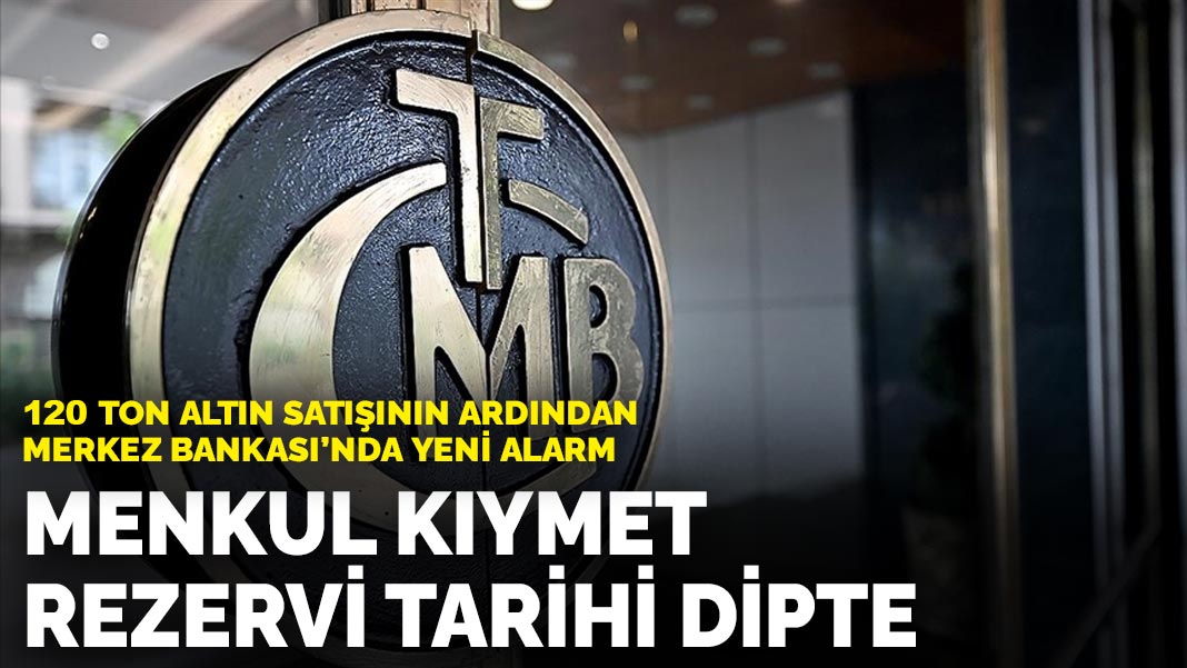 120 ton altın satışının ardından Merkez Bankası’nda yeni alarm: Menkul kıymet rezervi tarihi dipte