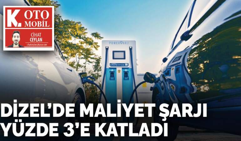 Dizelde maliyet şarjı 3’e katladı