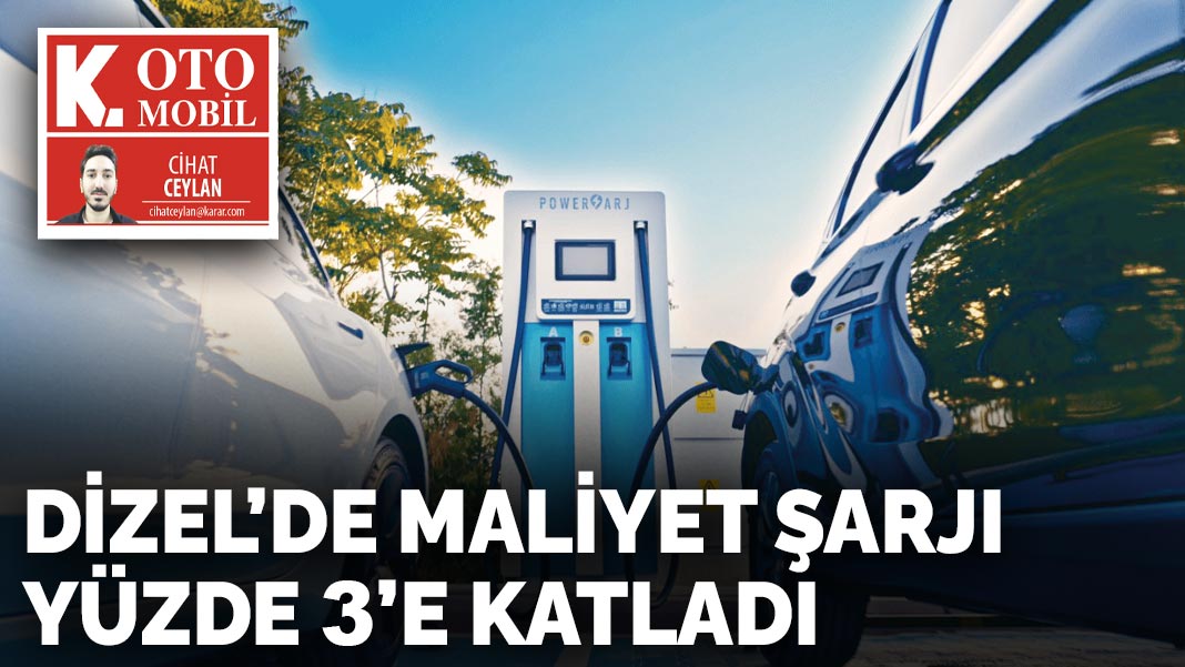 Dizelde maliyet şarjı 3’e katladı