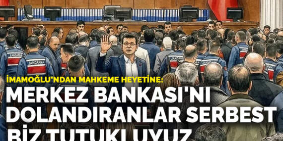 İmamoğlu’ndan mahkeme heyetine: Merkez Bankası’nı dolandıranlar serbest biz tutukluyuz