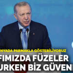 Erdoğan: Etrafımızda füzeler uçuşurken kendimizi güvende hissediyoruz