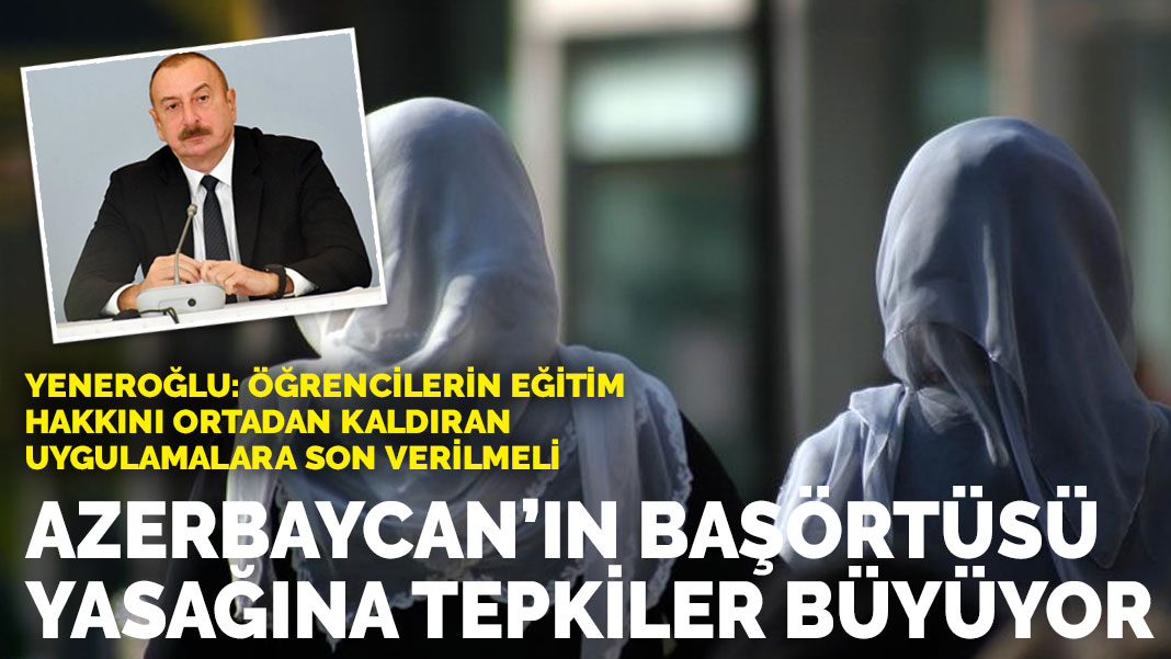 Azerbaycan’ın başörtüsü yasağına tepkiler büyüyor
