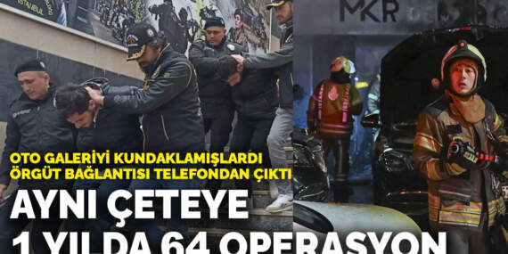 Oto galeriyi kundaklayıp villayı kurşunlamışlardı, örgüt bağlantısı telefondan çıktı: Aynı çeteye 1 yılda 64 operasyon