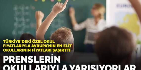 Türkiye’deki özel okul fiyatlarıyla Avrupa’nın en elit okullarının fiyatları şaşırttı: Prenslerin okullarıyla yarışıyorlar