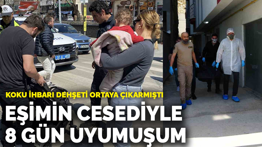 Daireden gelen kötü kokular gerçeği ortaya çıkarmıştı, cani eş kendini savundu: Eşimin cesediyle 8 gün uyumuşum