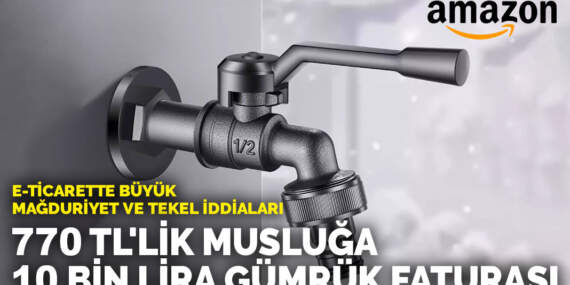 770 TL’lik musluğa 10 bin lira gümrük faturası: E-ticarette büyük mağduriyet ve tekel iddiaları
