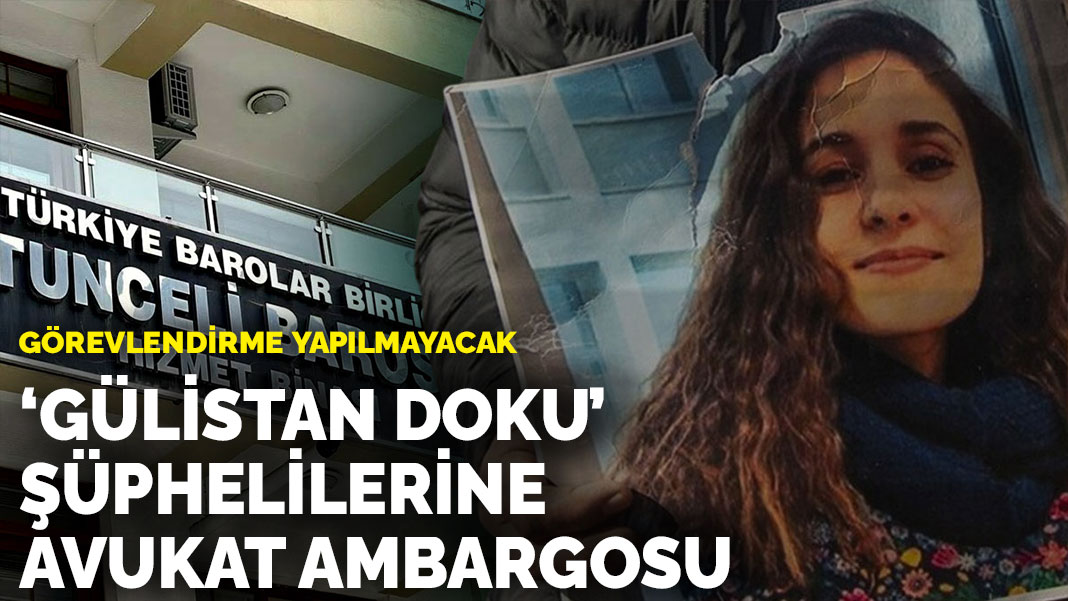 ‘Gülistan Doku’ şüphelilerine avukat ambargosu: Görevlendirme yapılmayacak