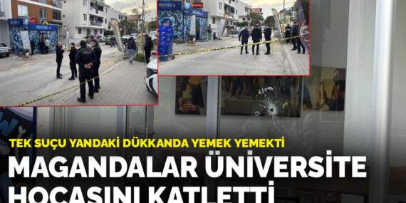 Tek suçu yandaki dükkanda yemek yemekti: Magandalar üniversite hocasını katletti