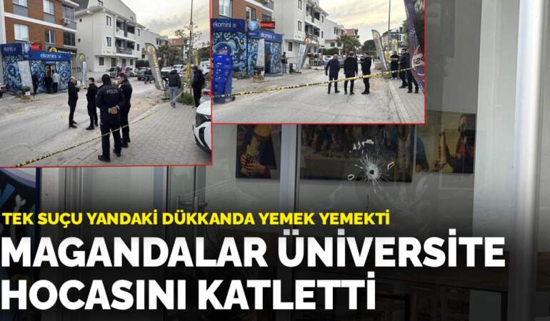Tek suçu yandaki dükkanda yemek yemekti: Magandalar üniversite hocasını katletti