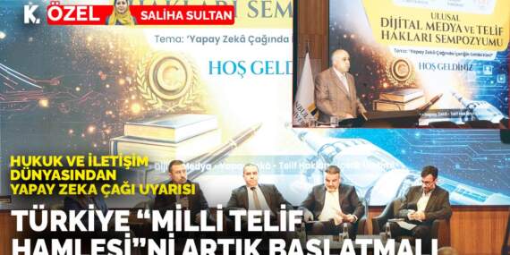 Hukuk ve iletişim dünyasından yapay zeka çağı uyarısı: Türkiye ‘milli telif hamlesi’ni artık başlatmalı