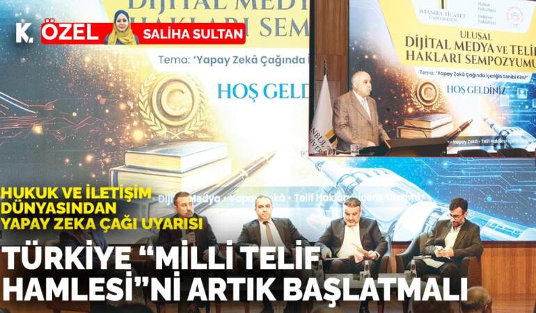 Hukuk ve iletişim dünyasından yapay zeka çağı uyarısı: Türkiye ‘milli telif hamlesi’ni artık başlatmalı