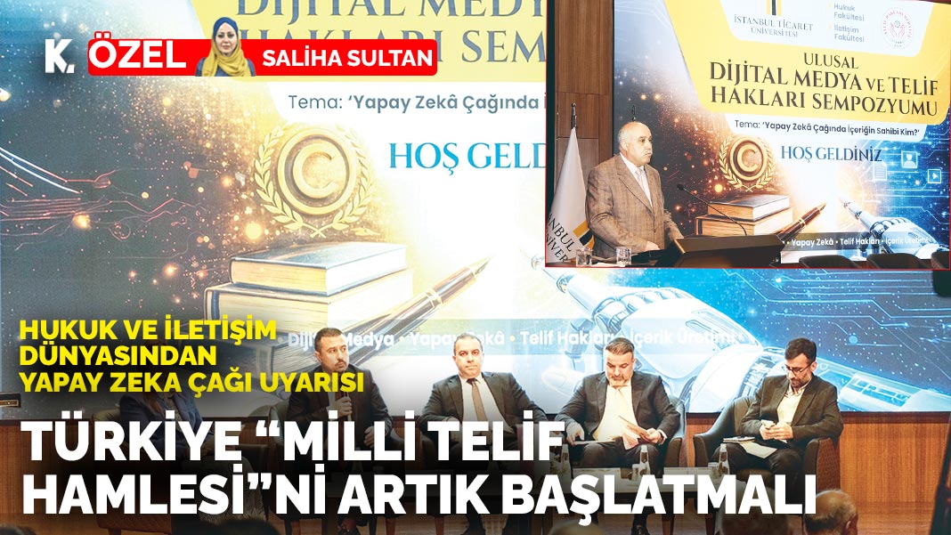 Hukuk ve iletişim dünyasından yapay zeka çağı uyarısı: Türkiye ‘milli telif hamlesi’ni artık başlatmalı