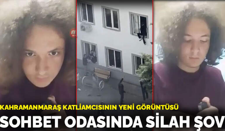 Kahramanmaraş katliamcısının yeni görüntüsü: Sohbet odasında silah şov