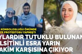 ABD Konsolosluğu önünde Gazze protestosu yapmıştı: Aylardır tutuklu bulunan Filistinli Esra yarın hakim karşısına çıkıyor