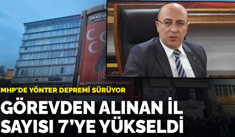 MHP’de Yönter depremi sürüyor: Görevden alınan il sayısı 7’ye yükseldi