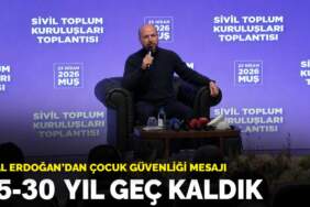 Bilal Erdoğan’dan çocuk güvenliği mesajı: 25-30 yıl geç kaldık