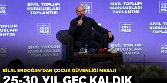 Bilal Erdoğan’dan çocuk güvenliği mesajı: 25-30 yıl geç kaldık