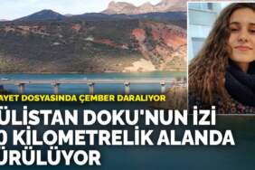 Cinayet dosyasında çember daralıyor: Gülistan Doku’nun izi 40 kilometrelik alanda sürülüyor