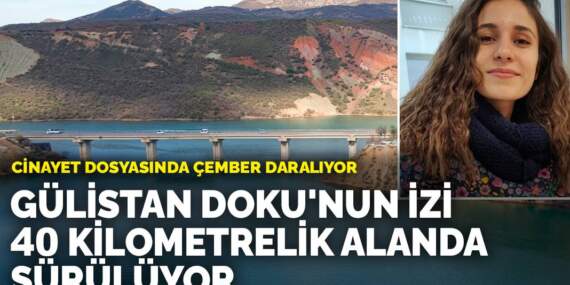 Cinayet dosyasında çember daralıyor: Gülistan Doku’nun izi 40 kilometrelik alanda sürülüyor