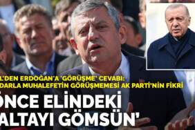 Özel’den Erdoğan’a ‘görüşme’ cevabı: Önce elindeki baltayı gömsün! İktidarla muhalefetin görüşmemesi AK Parti’nin fikri