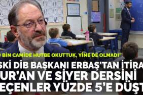 Eski DİB Başkanı Erbaş’tan itiraf: Kur’an ve siyer dersini seçenler yüzde 5’e düştü