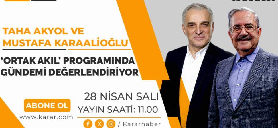 Taha Akyol ve Karaalioğlu gündemi değerlendiricek