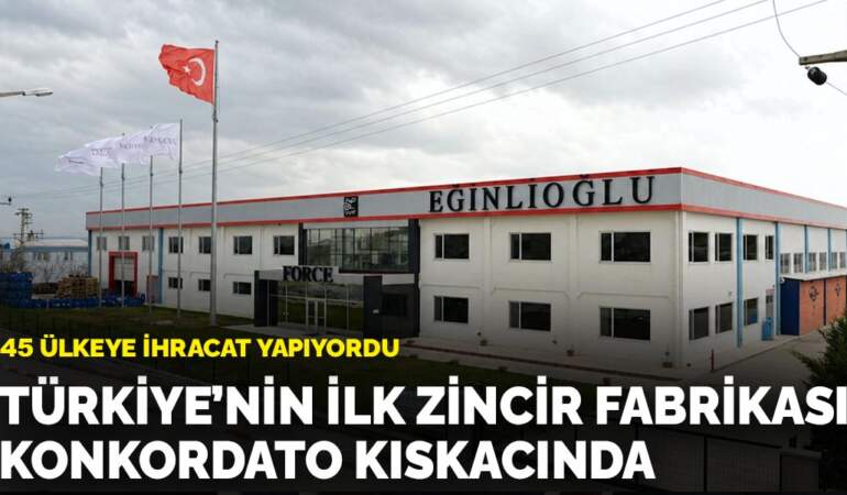 Türkiye’nin ilk zincir fabrikası konkordato kıskacında: 45 ülkeye ihracat yapıyordu