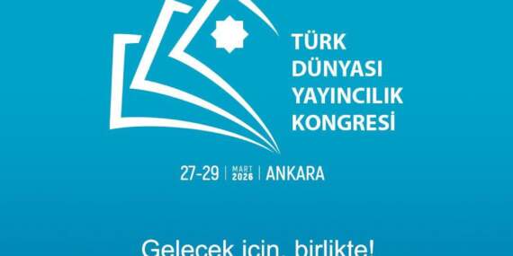 Türk Dünyası Yayıncılık Kongresi 2026’da Ankara’da