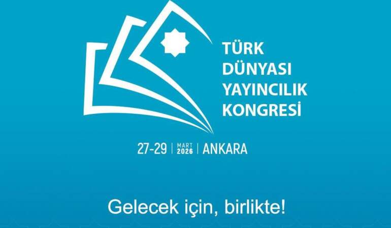 Türk Dünyası Yayıncılık Kongresi 2026’da Ankara’da