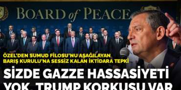 Özel’den Sumud Filosu’nu aşağılayan Barış Kurulu’na söz etmeyen iktidara tepki : Sizde Gazze hassasiyeti yok Trump korkusu var