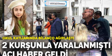 Kahramanmaraş’taki okul katliamında acı bilanço ağırlaştı! 11 yaşındaki Almina’dan günler sonra acı haber