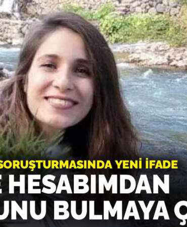 Gülistan Doku soruşturmasında yeni ifade: Google hesabımdan konumunu bulmaya çalıştım