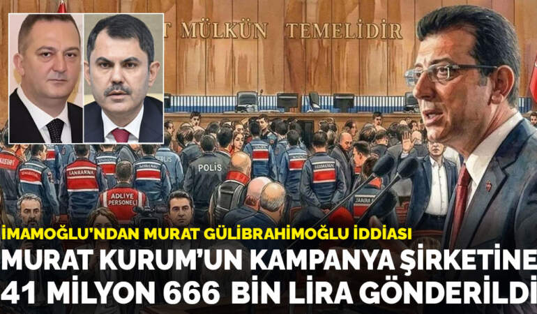 İmamoğlu’ndan duruşmada Murat Gülibrahimoğlu iddiası: Murat Kurum’un kampanya şirketine 41 milyon 666 bin lira gönderildi
