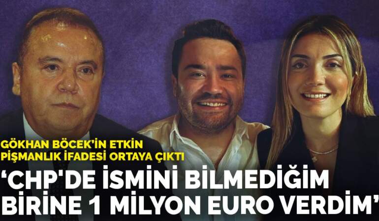 Gökhan Böcek’in etkin pişmanlık ifadesi ortaya çıktı: CHP’de ismini bilmediğim birine 1 milyon euro verdim