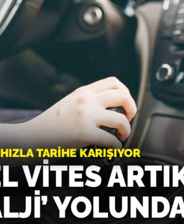 Debriyaj pedalı hızla tarihe karışıyor: Manuel vites artık  ‘nostalji’ yolunda