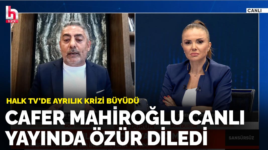 Halk TV’de ayrılık krizi büyüdü: Cafer Mahiroğlu canlı yayında özür diledi