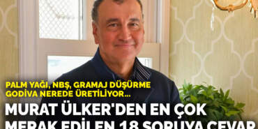 Murat Ülker’den en çok merak edilen 18 soruya cevap: Palm yağı, NBŞ, gramaj düşürme, Godiva nerede üretiliyor…